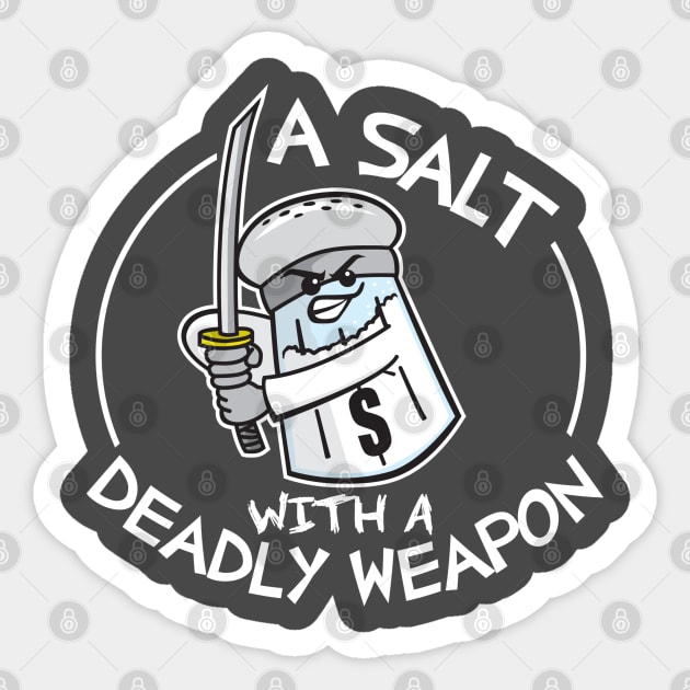 A Salt with A Deadly Weapon Sticker by DetourShirts